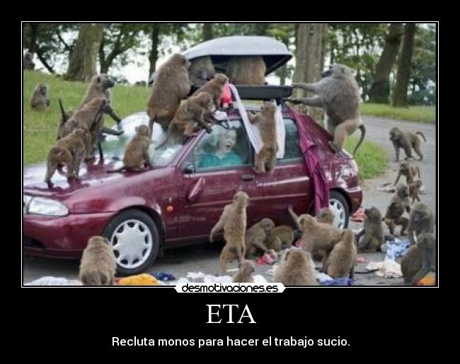 ETA - Recluta monos para hacer el trabajo sucio.