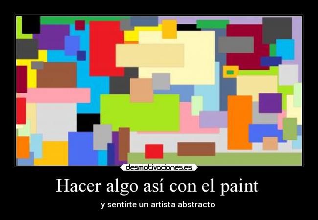 Hacer algo así con el paint - y sentirte un artista abstracto