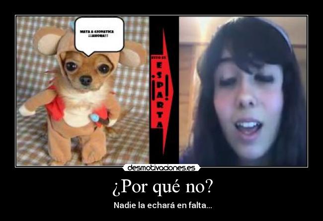 ¿Por qué no? - Nadie la echará en falta...