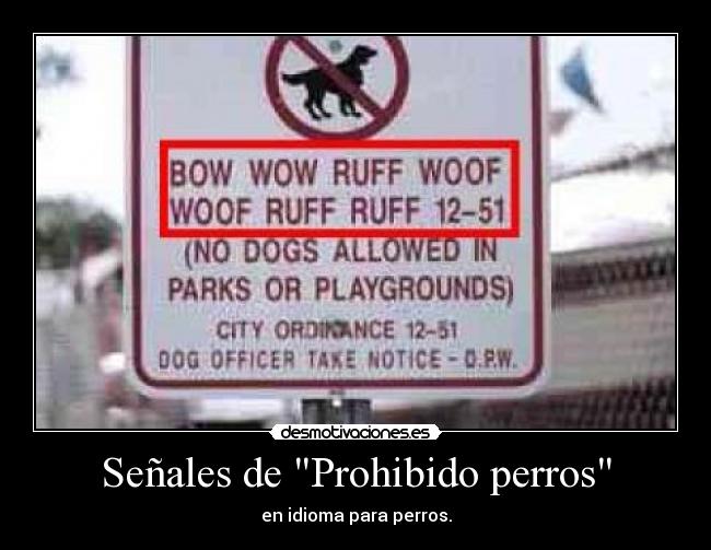 Señales de Prohibido perros - en idioma para perros.