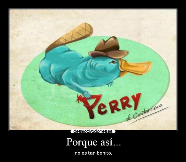 Porque así... - no es tan bonito.