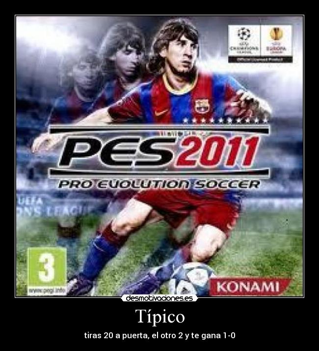 Típico - tiras 20 a puerta, el otro 2 y te gana 1-0