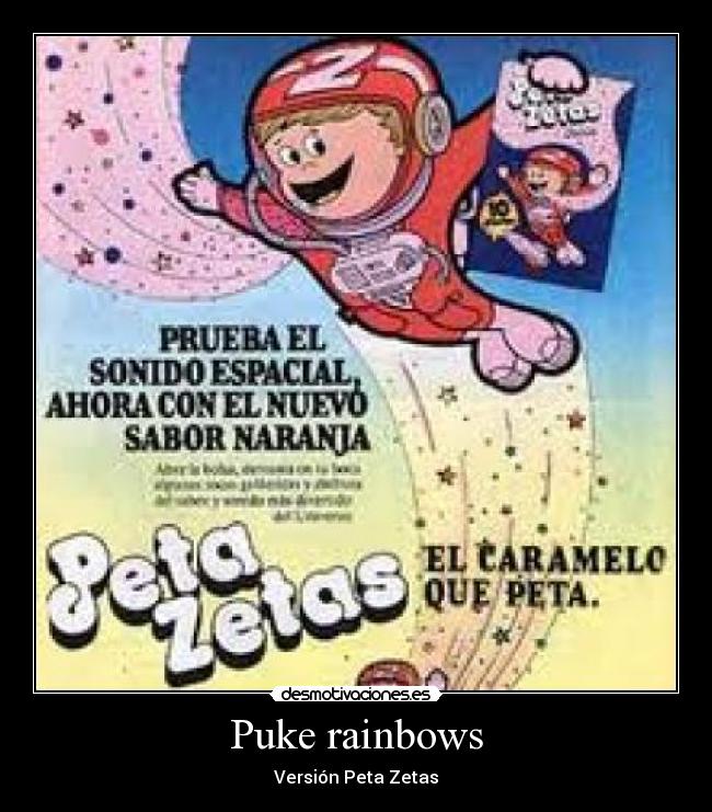 Puke rainbows -