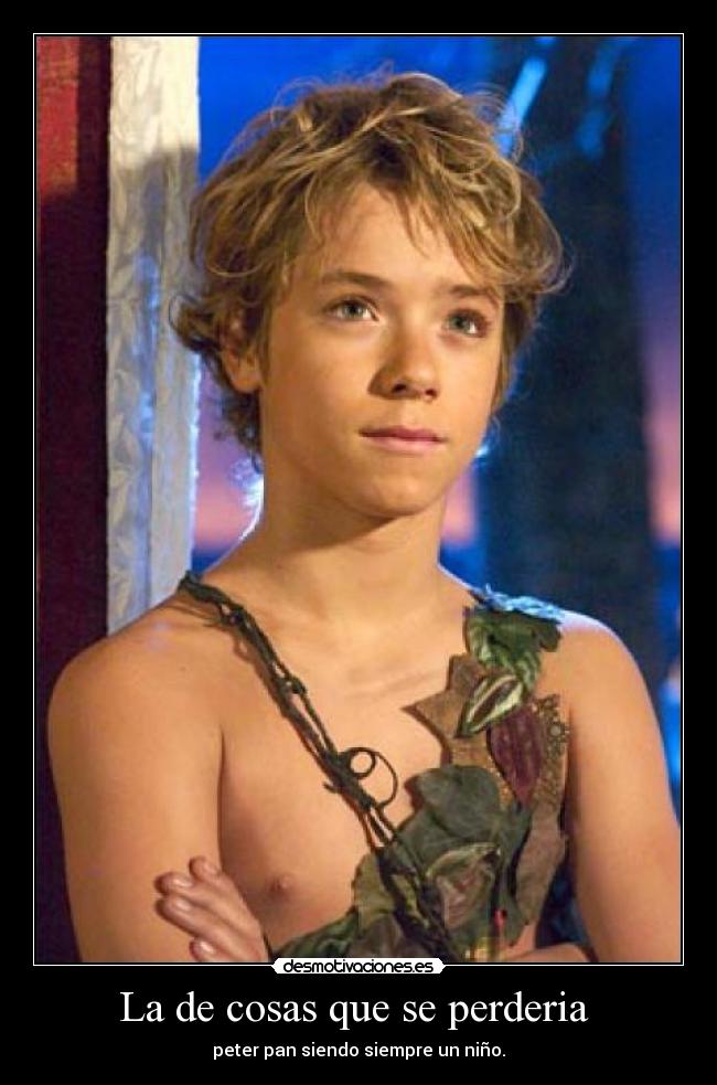 La de cosas que se perderia - peter pan siendo siempre un niño.