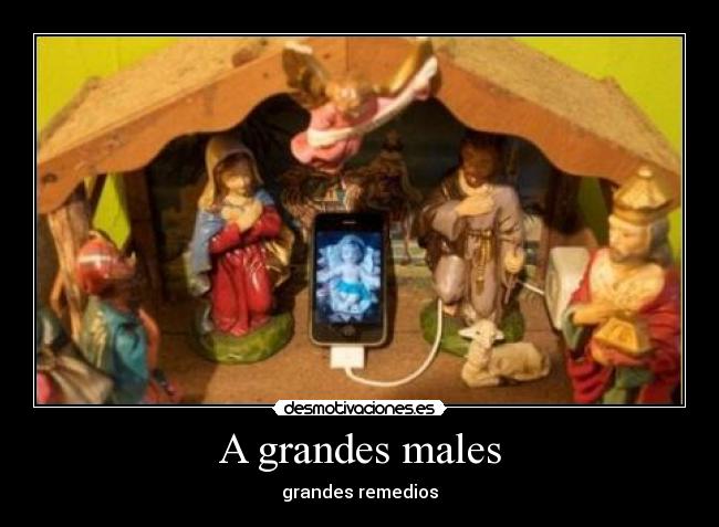 A grandes males - grandes remedios