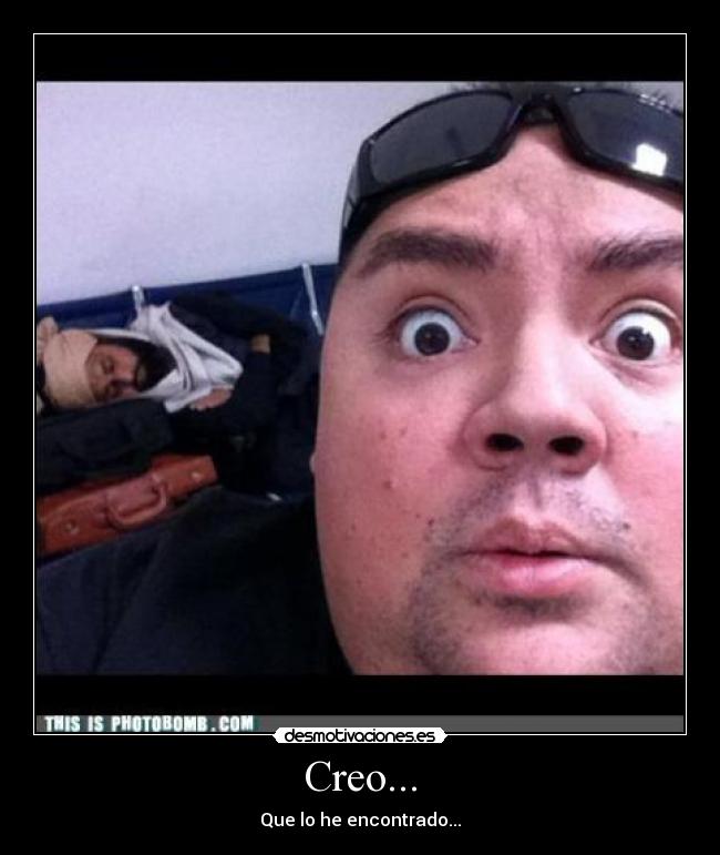 Creo... - Que lo he encontrado...