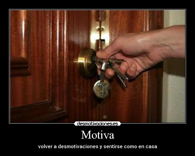 Motiva - volver a desmotivaciones y sentirse como en casa