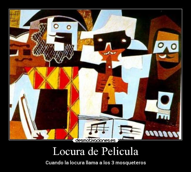 carteles locura cuando locura llama los mosqueteros desmotivaciones