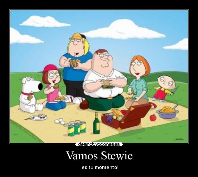 Vamos Stewie - ¡es tu momento!