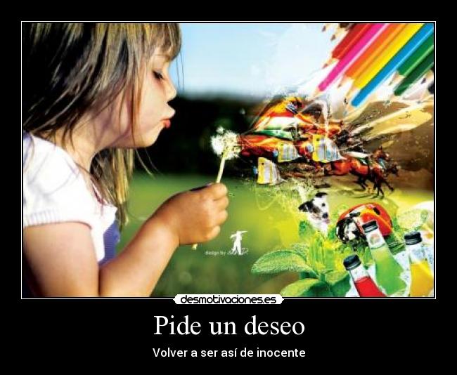 Pide un deseo - Volver a ser así de inocente
