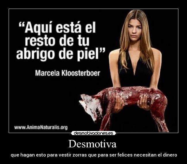 Desmotiva - que hagan esto para vestir zorras que para ser felices necesitan el dinero