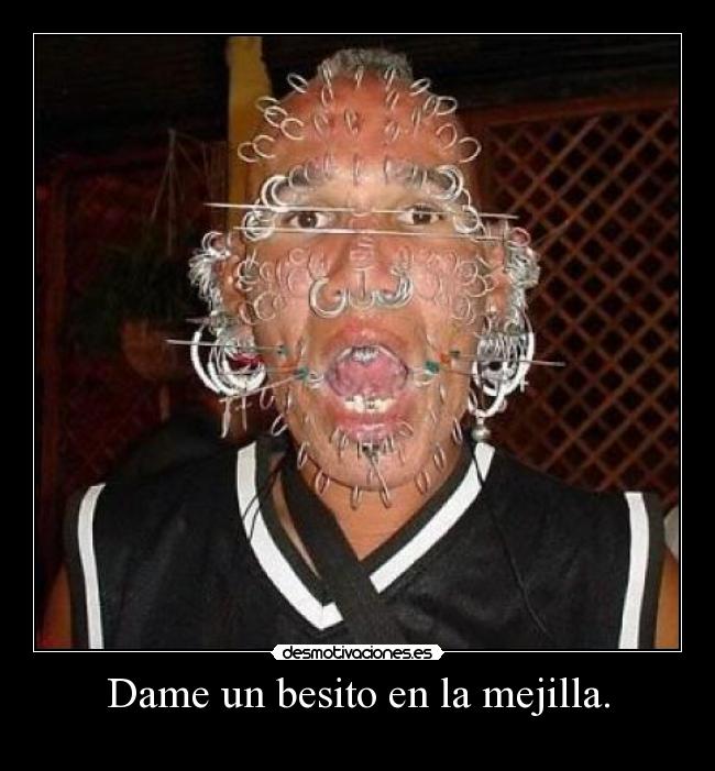 Dame un besito en la mejilla. - 