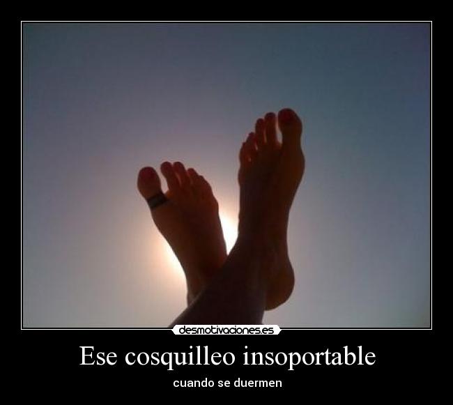 Ese cosquilleo insoportable - 