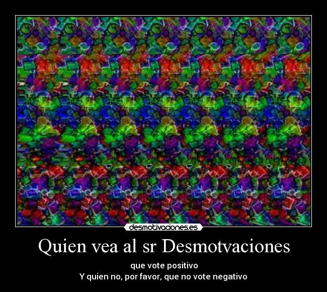 Quien vea al sr Desmotvaciones -