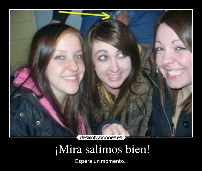 ¡Mira salimos bien! - 