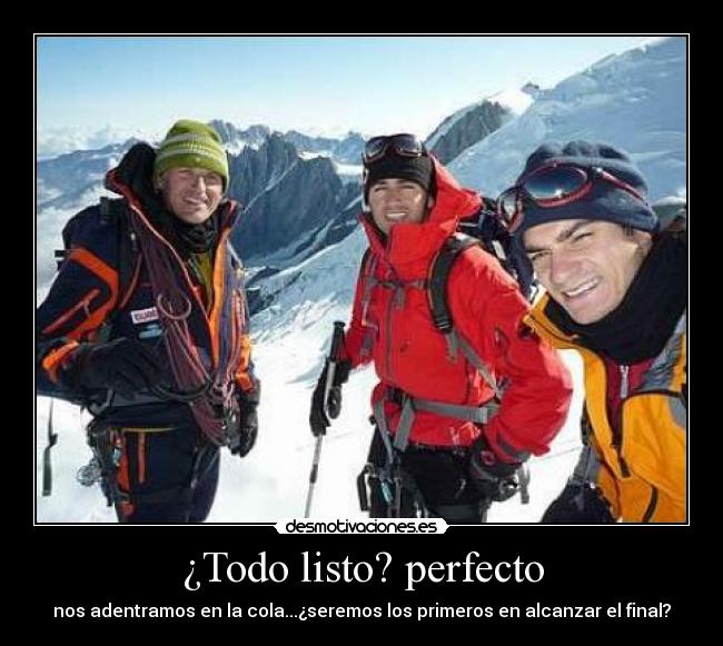 ¿Todo listo? perfecto - nos adentramos en la cola...¿seremos los primeros en alcanzar el final?