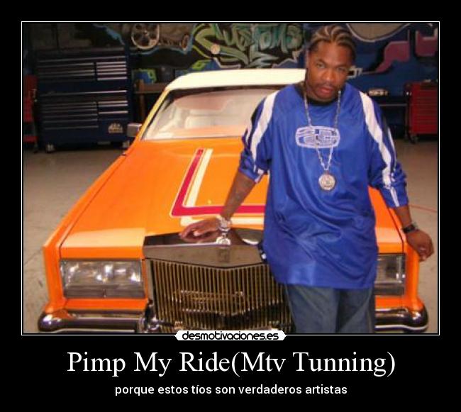 Pimp My Ride(Mtv Tunning) - 