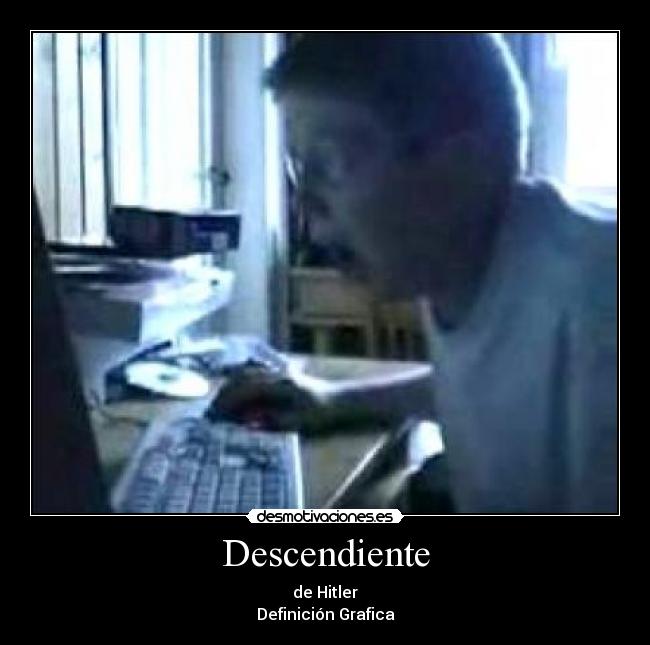 Descendiente - de Hitler
Definición Grafica