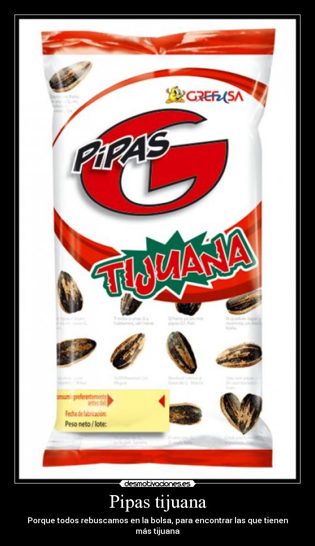 Pipas tijuana - Porque todos rebuscamos en la bolsa, para encontrar las que tienen más tijuana