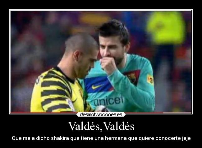 Valdés,Valdés -