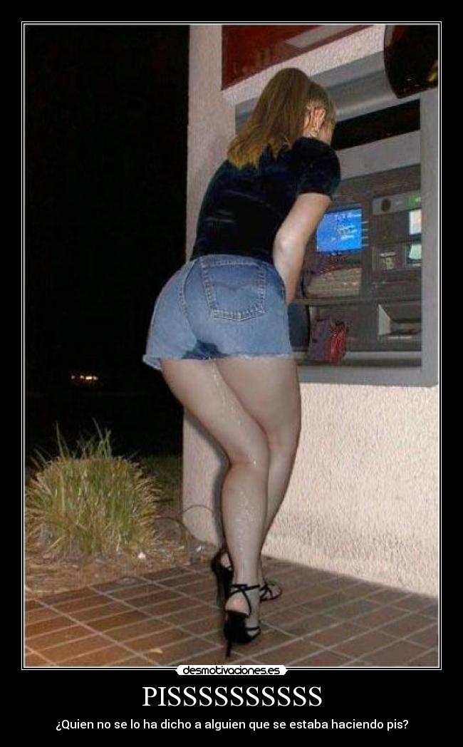 PISSSSSSSSSS - ¿Quien no se lo ha dicho a alguien que se estaba haciendo pis?