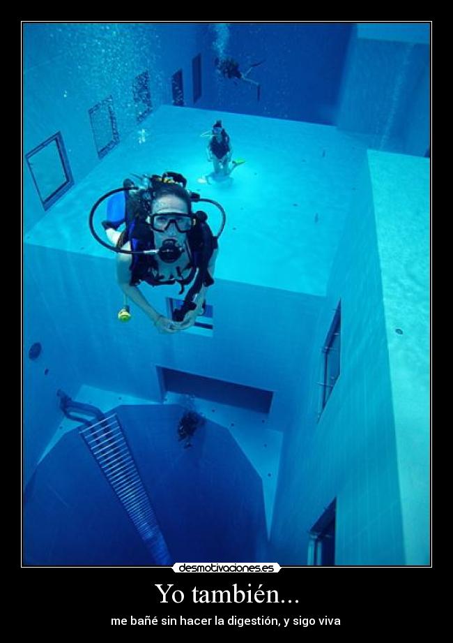 Yo también... - me bañé sin hacer la digestión, y sigo viva
