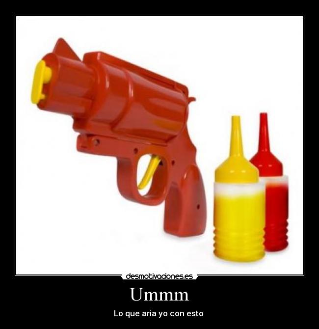 Ummm - Lo que aria yo con esto