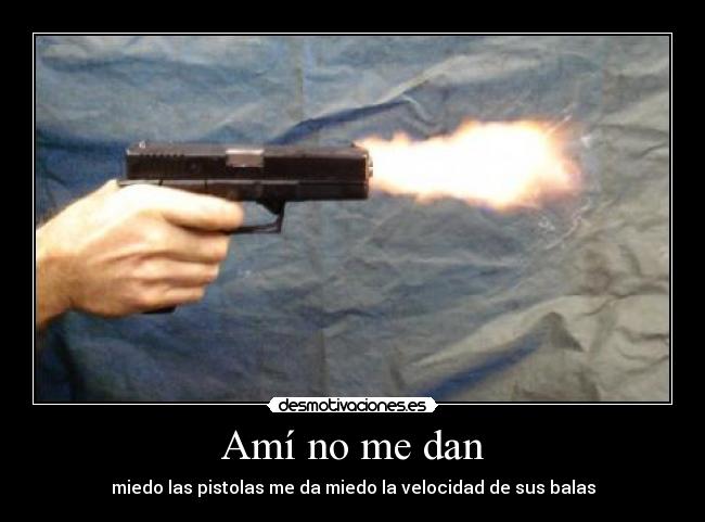 Amí no me dan -