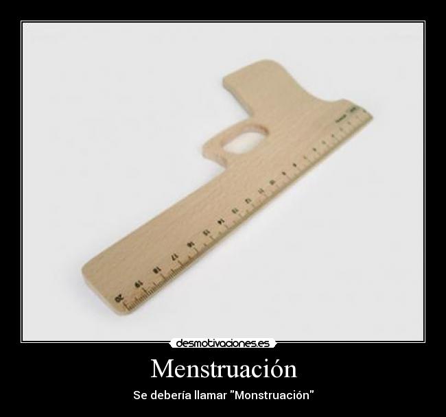 carteles menstruacion regla pistola monstruacion desmotivaciones