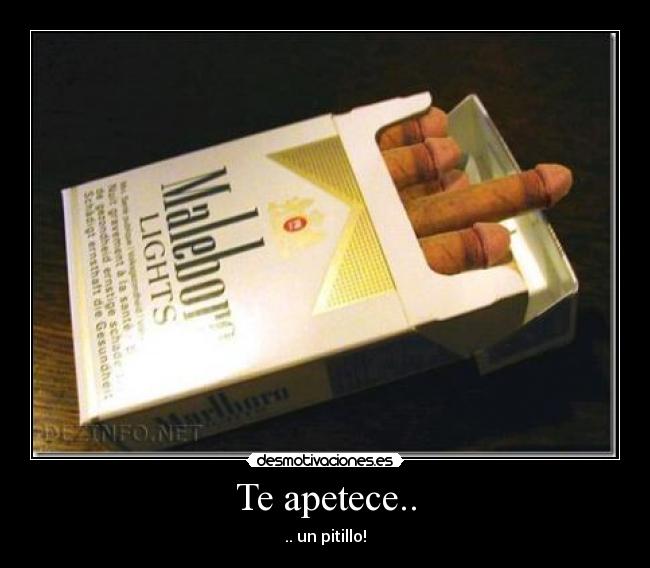Te apetece.. - .. un pitillo!