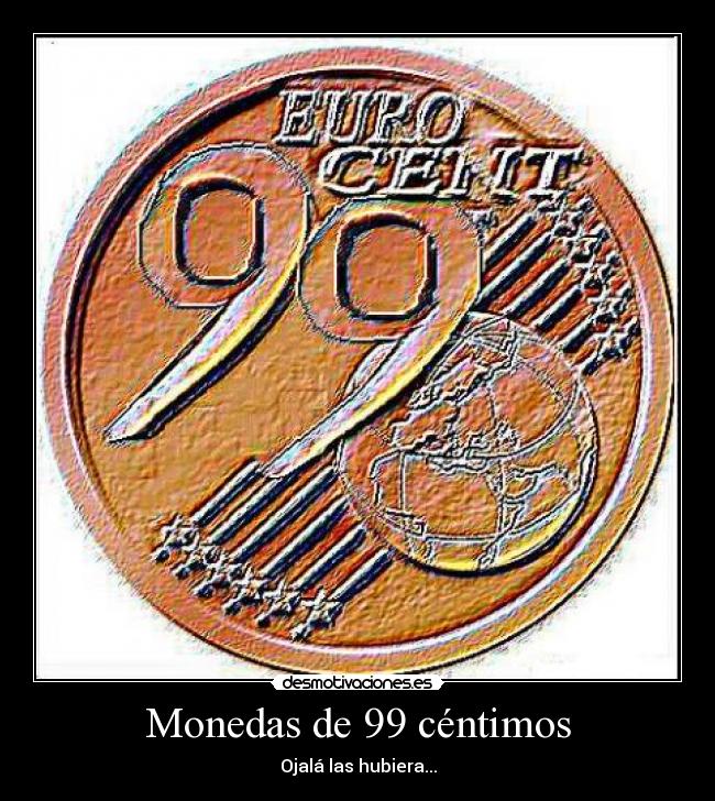 Monedas de 99 céntimos -