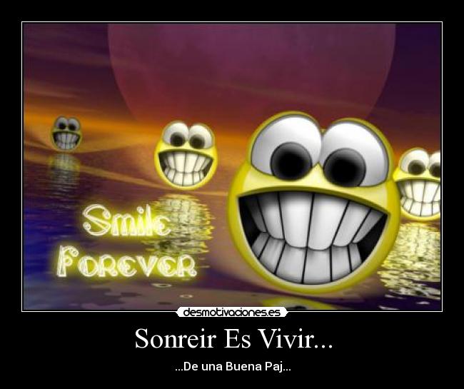 Sonreir Es Vivir... - ...De una Buena Paj...