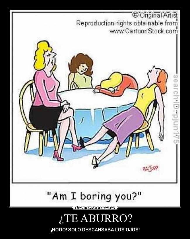 ¿TE ABURRO? - ¡NOOO! SOLO DESCANSABA LOS OJOS!