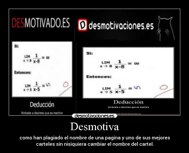 Desmotiva - como han plagiado el nombre de una pagina y uno de sus mejores
carteles sin nisiquiera cambiar el nombre del cartel.