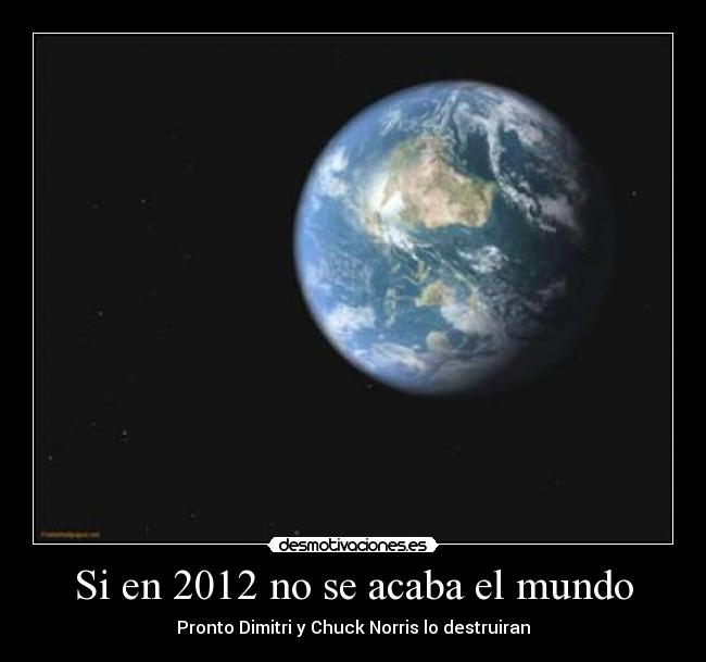 Si en 2012 no se acaba el mundo -