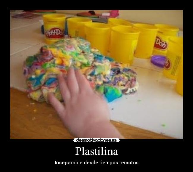 Plastilina - Inseparable desde tiempos remotos