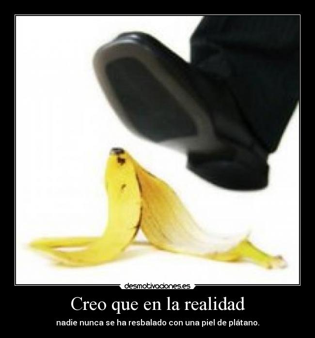 Creo que en la realidad -