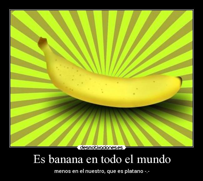 Es banana en todo el mundo -