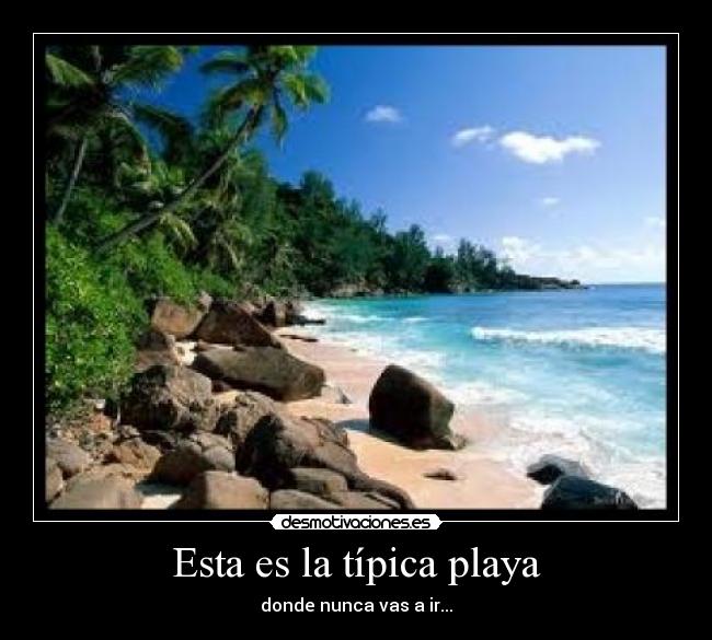 Esta es la típica playa -