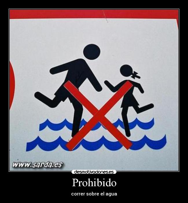 Prohibido - correr sobre el agua