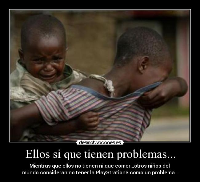 Ellos si que tienen problemas... -