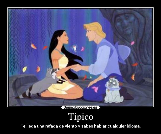 Típico - Te llega una ráfaga de viento y sabes hablar cualquier idioma.