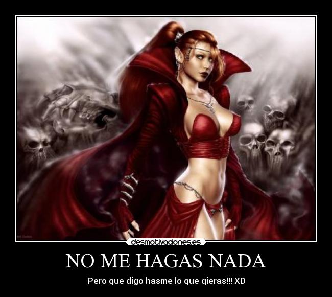 NO ME HAGAS NADA -