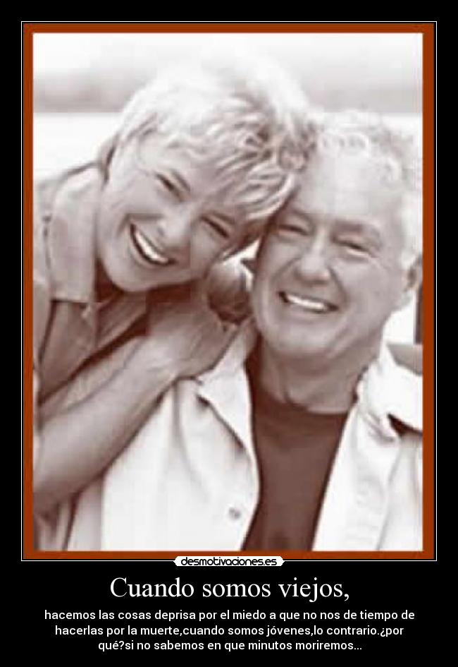 Cuando somos viejos, - 