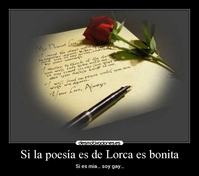 Si la poesía es de Lorca es bonita - Si es mia... soy gay...
