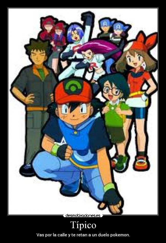 Típico - Vas por la calle y te retan a un duelo pokemon.