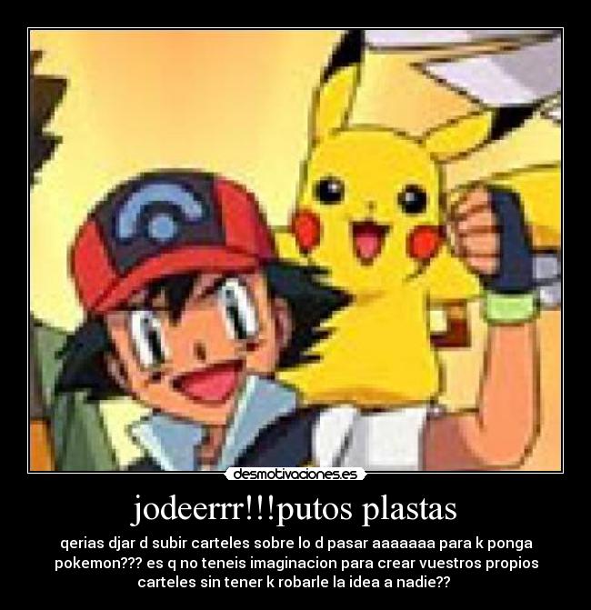 jodeerrr!!!putos plastas -