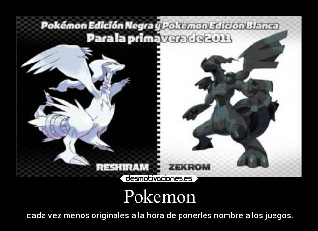 Pokemon - cada vez menos originales a la hora de ponerles nombre a los juegos.