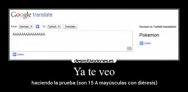 Ya te veo - haciendo la prueba (son 15 A mayúsculas con diéresis)