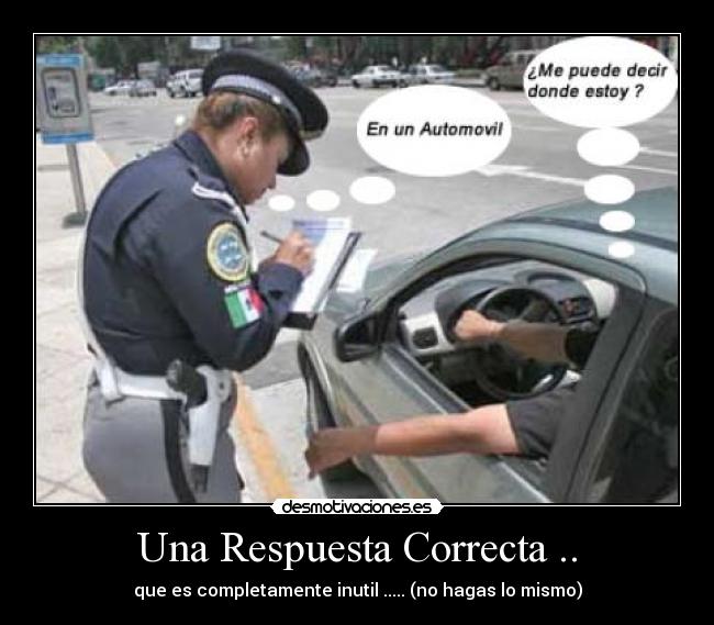 Una Respuesta Correcta .. - que es completamente inutil ..... (no hagas lo mismo)